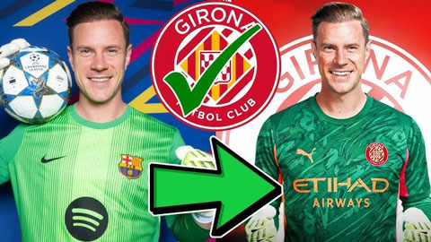  Marc-Andre ter Stegen đạt thỏa thuận gia nhập Girona