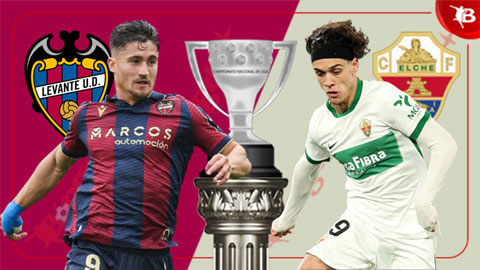  Nhận định bóng đá Levante vs Elche, 03h00 ngày 24/1: Sắp chết đuối vớ phải cọc