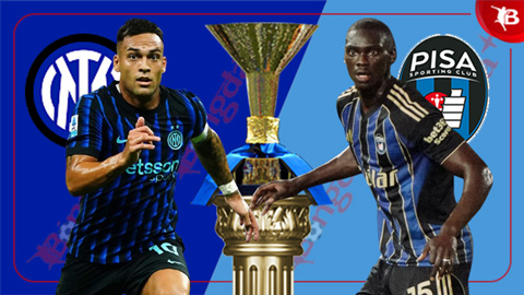  Nhận định bóng đá Inter vs Pisa, 02h45 ngày 24/1: Sau cơn mưa, trời lại sáng