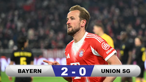  Kết quả Bayern 2-0 Union SG: Kane gánh Hùm xám vào vòng 1/8