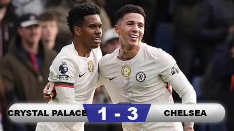  Kết quả Crystal Palace 1-3 Chelsea: 3 điểm quan trọng cho The Blues