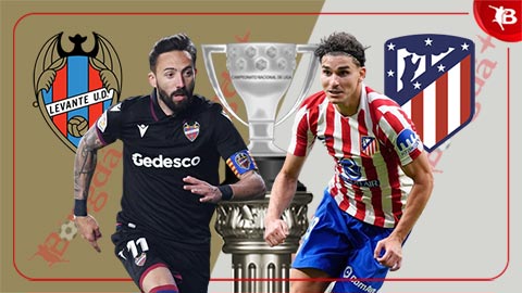 Nhận định bóng đá Levante vs Atletico, 00h30 ngày 1/2: Gặp khó ở Ciutat