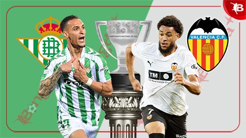  Nhận định bóng đá Betis vs Valencia, 22h15 ngày 1/2: Bắt gọn Bầy dơi
