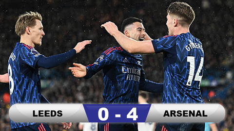  Kết quả Leeds 0-4 Arsenal: Pháo thủ tạm hơn Man City 7 điểm
