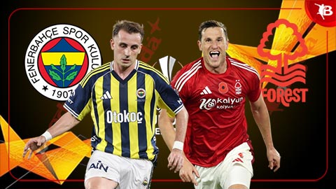 Nhận định bóng đá Fenerbahce vs Nottingham, 00h45 ngày 20/2: Kịch bản khó lường