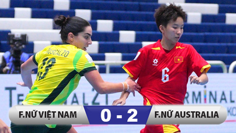  Kết quả ĐT futsal nữ Việt Nam 0-2 ĐT futsal nữ Autralia: Trả giá vì phung phí cơ hội