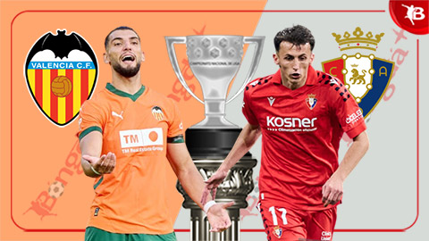  Nhận định bóng đá Valencia vs Osasuna, 22h15 ngày 1/3: Khó phân thắng bại