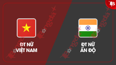 Nhận định bóng đá ĐT nữ Việt Nam vs ĐT nữ Ấn Độ, 18h00 ngày 4/3: Liệu có 3 điểm cho Việt Nam?