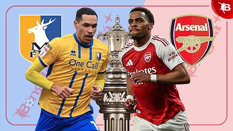  Nhận định bóng đá Mansfield Town vs Arsenal, 19h15 ngày 7/3: Pháo thủ tập bắn