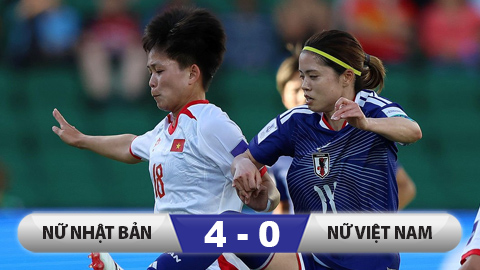  Kết quả ĐT nữ Nhật Bản 4-0 ĐT nữ Việt Nam: ĐT nữ Việt Nam dừng bước