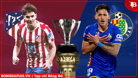  Nhận định bóng đá Atletico Madrid vs Getafe, 22h15 ngày 14/3: Tiếp đà hưng phấn