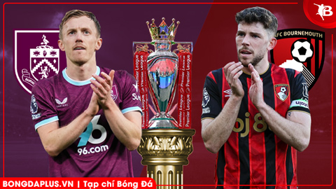  Nhận định bóng đá Burnley vs Bournemouth, 22h00 ngày 14/3: Bắt nạt tí hon!