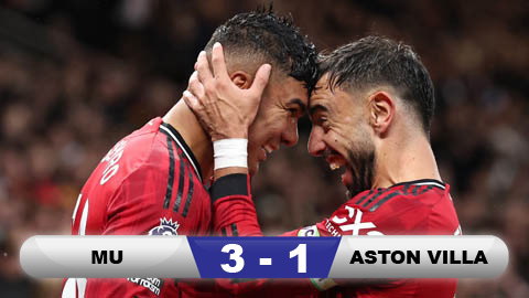  Kết quả MU 3-1 Aston Villa: Quỷ đỏ vững chắc top 3