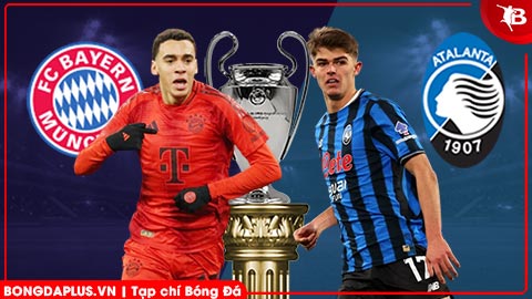  Nhận định bóng đá Bayern Munich vs Atalanta, 03h00 ngày 19/3: Chờ mưa bàn thắng