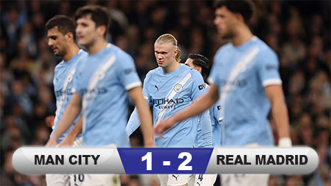  Kết quả Man City 1-2 Real Madrid (chung cuộc 1-5): Los Blancos vào tứ kết