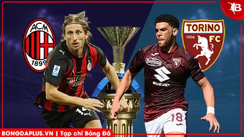  Nhận định bóng đá Milan vs Torino, 00h00 ngày 22/3: Nghiến răng bám đuổi