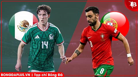  Nhận định bóng đá Mexico vs Bồ Đào Nha, 08h00 ngày 29/3: Thiếu Ronaldo vẫn có tiệc bàn thắng