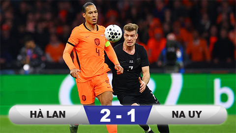  Kết quả Hà Lan 2-1 Na Uy: Bản lĩnh của 'Cơn lốc cam'