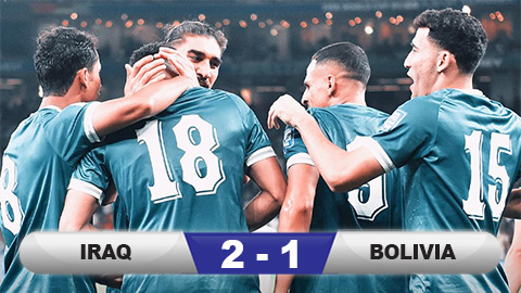  Kết quả Iraq 2-1 Bolivia: Iraq dự World Cup 2026