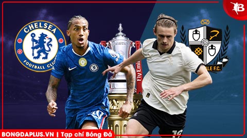  Nhận định bóng đá Chelsea vs Port Vale, 23h15 ngày 4/4: Trút cơn thịnh nộ