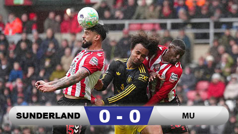  Kết quả Sunderland 0-0 MU: 1 điểm thất vọng của Quỷ đỏ