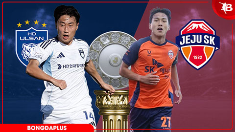  Nhận định bóng đá Ulsan HD vs Jeju SK, 17h30 ngày 13/5
