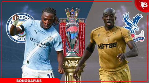 Nhận định bóng đá Man City vs Crystal Palace, 02h00ngày 14/5: Mệnh lệnh phải thắng