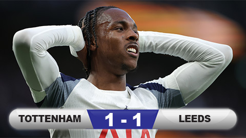  Kết quả Tottenham 1-1 Leeds: Spurs lại sáng cửa... rớt hạng