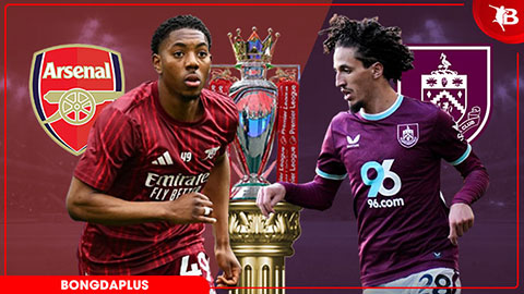  Nhận định bóng đá Arsenal vs Burnley, 02h00 ngày 19/5: Thẳng tiến tới ngôi vương