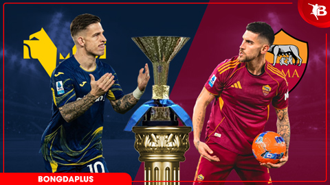 Nhận định bóng đá Verona vs Roma, 01h45 ngày 25/5: Champions League chào Roma!