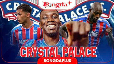 Nhận định Crystal Palace Ngoại hạng Anh mùa giải mới 2026/27: Loanh quanh nhóm giữa BXH