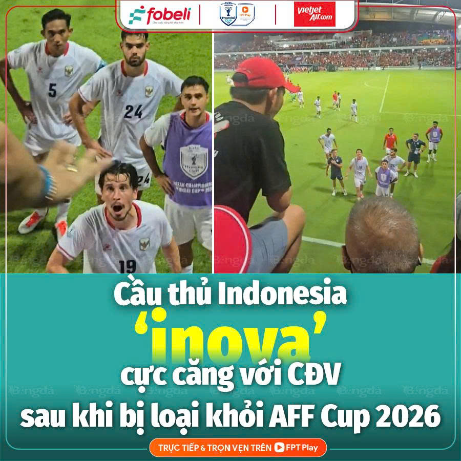 Cầu thủ Indonesia cãi nhau với CĐV sau khi bị loại khỏi AFF Cup 2026