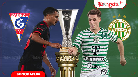  Nhận định bóng đá Gornik Zabrze vs Ferencvaros, 00h00 ngày 14/8: Vượt khó nơi đất khách