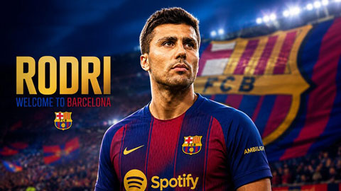 Rodri chuẩn bị chính thức ký hợp đồng với Barca