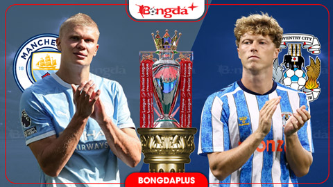  Nhận định bóng đá Man City vs Coventry, 21h00 ngày 5/9: ‘Tra tấn’ Coventry