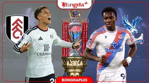  Nhận định bóng đá Fulham vs Crystal Palace, 21h00 ngày 5/9: Gục ngã ở Craven Cottage