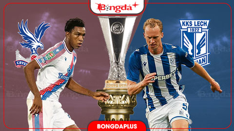 Nhận định bóng đá Crystal Palace vs Lech Poznan, 02h00 ngày 18/9: Khó thoát móng vuốt đại bàng