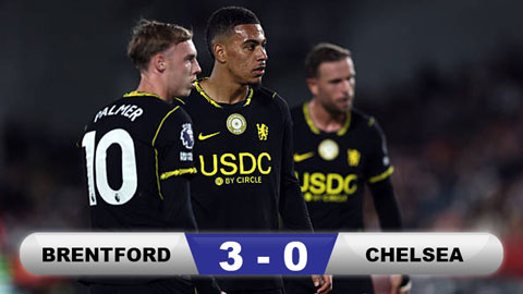  Kết quả Brentford 3-0 Chelsea: The Blues thua thảm