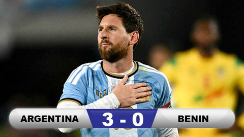 Kết quả Argentina 3-0 Benin: Ngày chia tay hoàn hảo của Messi