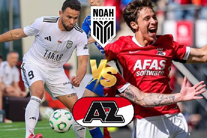  Nhận định Noah vs AZ Alkmaar, 00h45 ngày 20/2: Kẻ mạnh chiến thắng