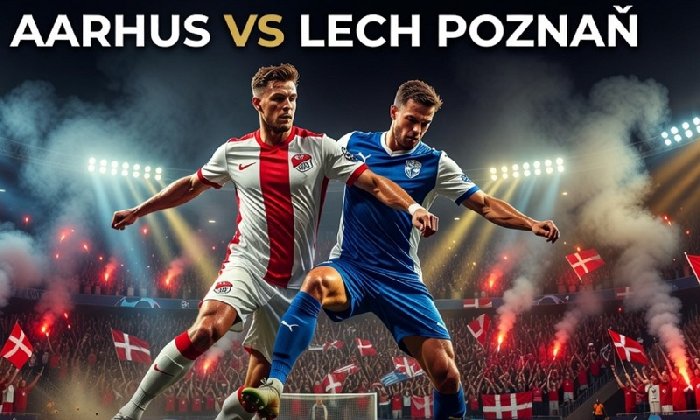 Nhận định Aarhus vs Lech Poznan 0h00 ngày 22/7: Bất phân thắng bại