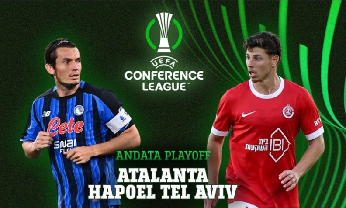  Nhận định Atalanta vs Hapoel Tel Aviv 1h30 ngày 21/8: Thắng đậm không dễ