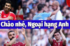 13 ngôi sao chia tay Ngoại hạng Anh sau mùa 2025/26